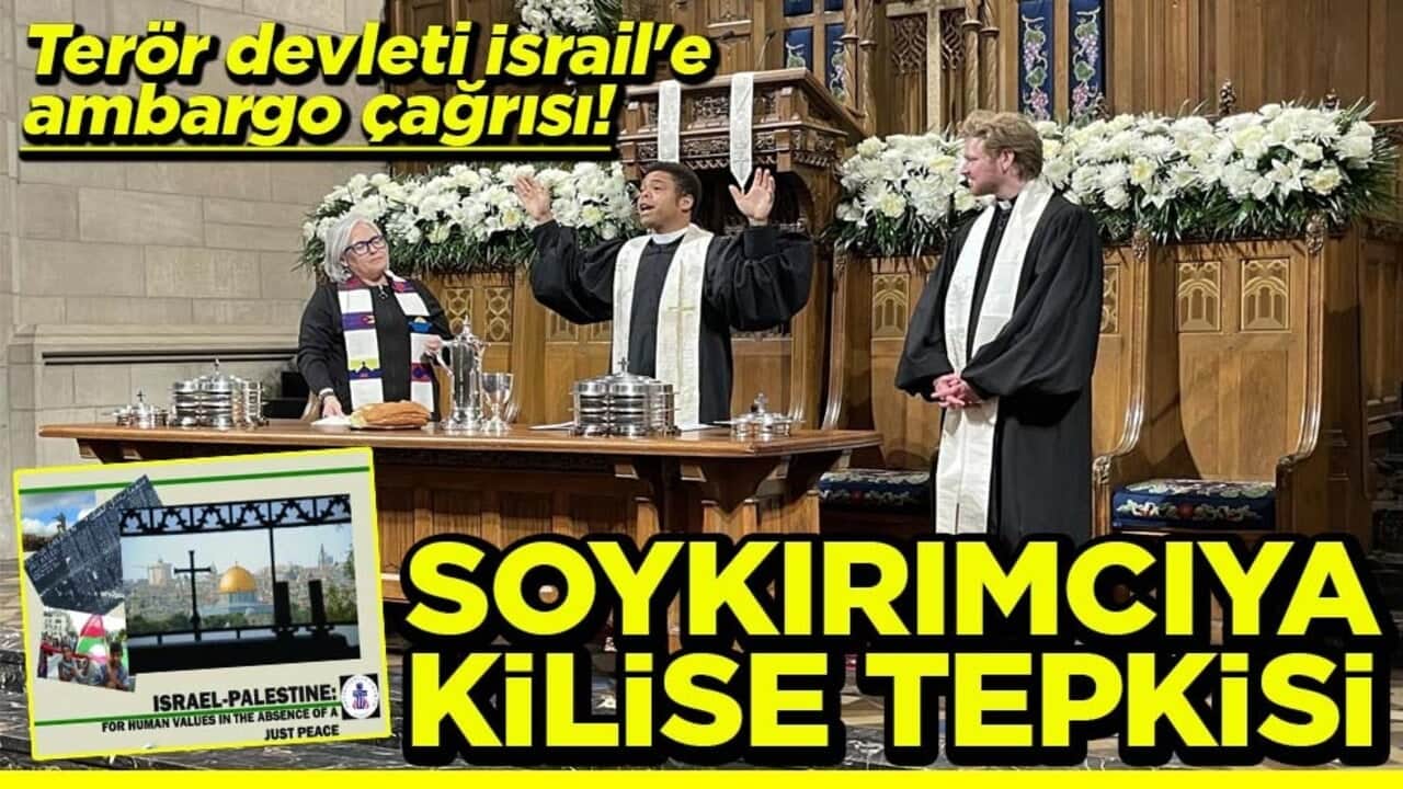 Terör devleti İsrail'e ambargo çağrısı! Soykırımcıya kilise tepkisi