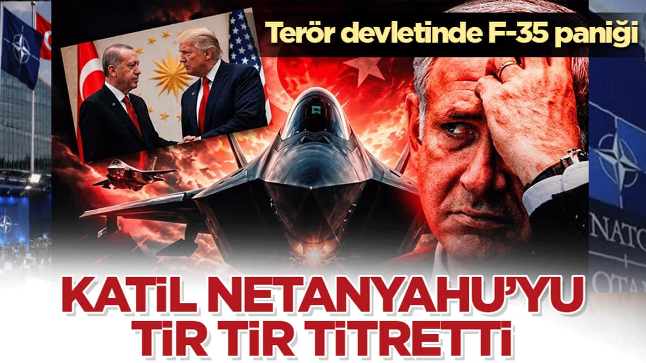 Terör devletinde F-35 paniği! Türkiye-ABD yakınlaşması katil Netanyahu'yu tir tir titretti