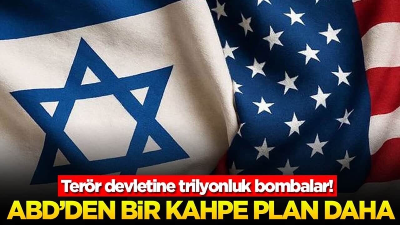 Terör devletine trilyonluk bombalar! ABD'den bir kahpe plan daha