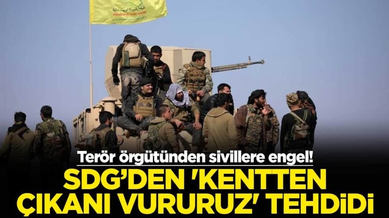 Terör örgütünden sivillere engel! SDG’den 'kentten çıkanı vururuz' tehdidi