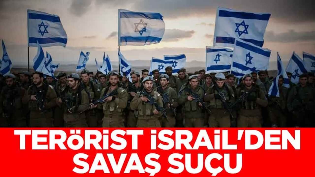 Terörist İsrail'den savaş suçu