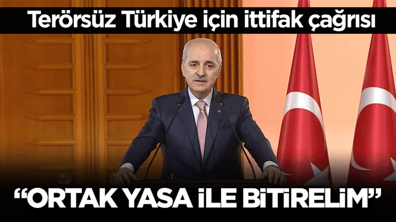 Terörsüz Türkiye için ittifak çağrısı! Kurtulmuş: Ortak yasa ile bitirelim