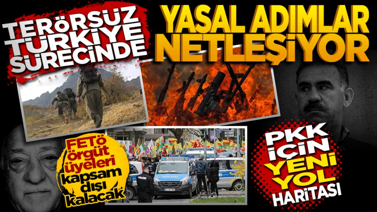 Terörsüz Türkiye sürecinde yasal adımlar netleşiyor: PKK için yeni yol haritası