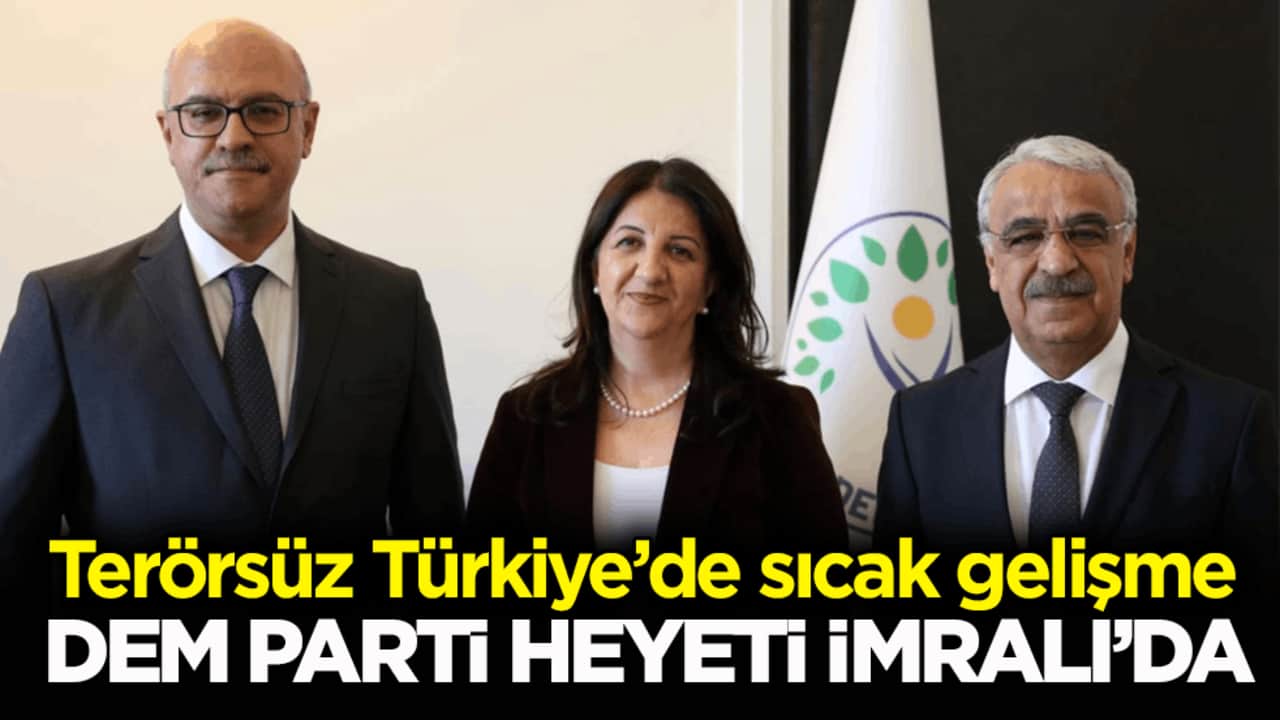Terörsüz Türkiye’de sıcak gelişme! DEM Parti heyeti İmralı’da