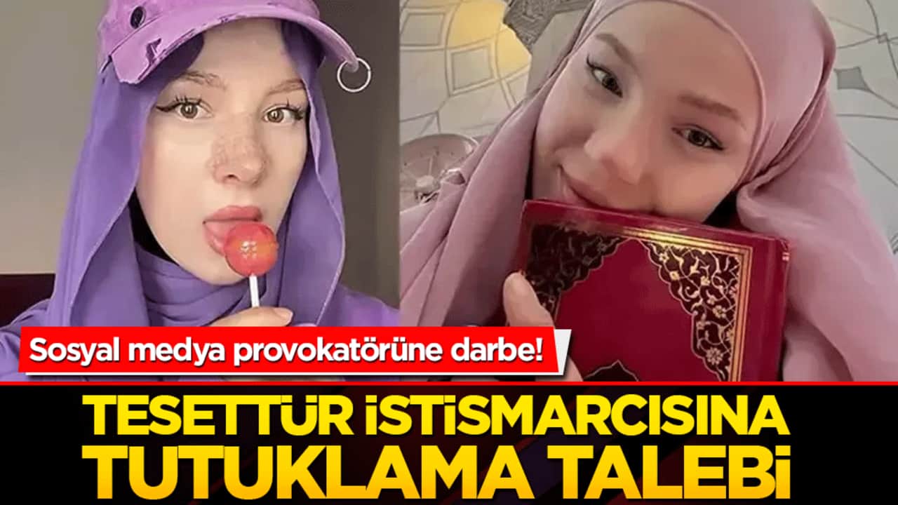 Tesettür istismarcısına tutuklama talebi