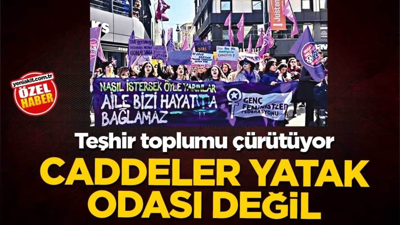 Teşhir toplumu çürütüyor! Caddeler yatak odası değil