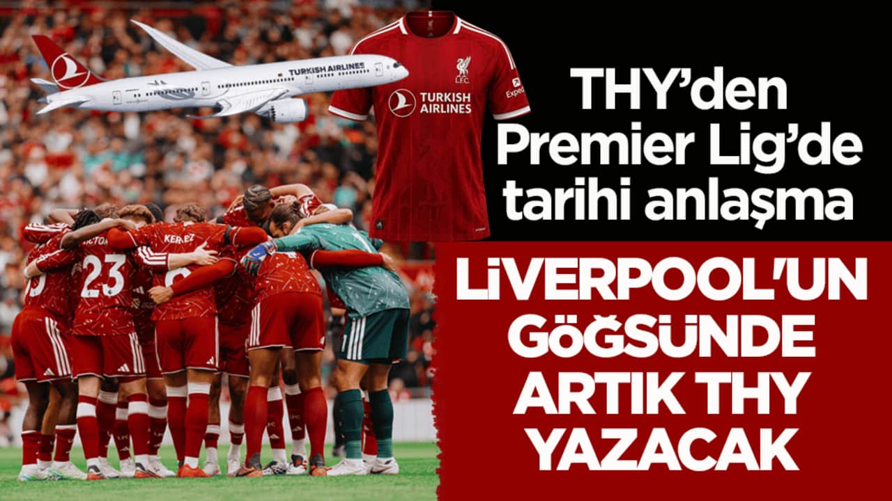 THY’den Premier Lig’de tarihi anlaşma! Liverpool'un göğsünde artık THY yazacak