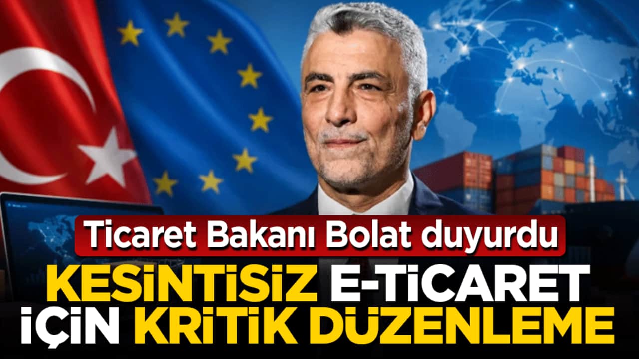 Ticaret Bakanı Bolat duyurdu: Kesintisiz e-ticaret için kritik düzenleme