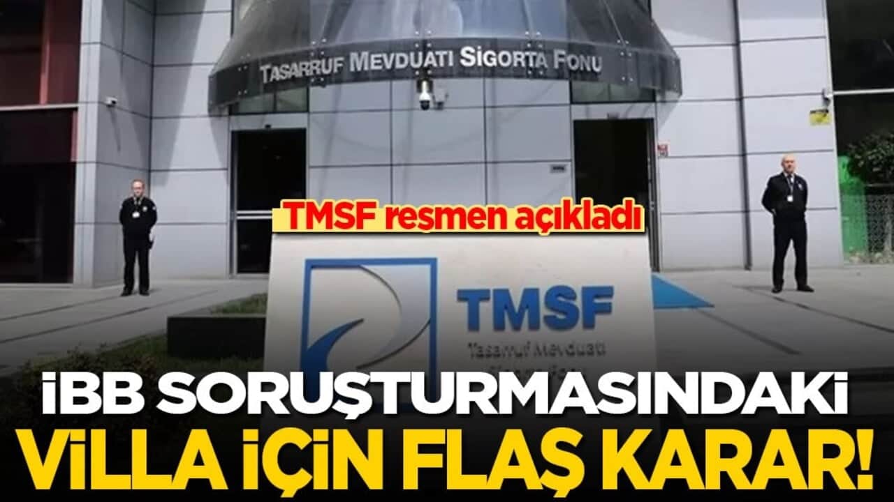 TMSF resmen açıkladı! İBB soruşturmasındaki villa için flaş karar!