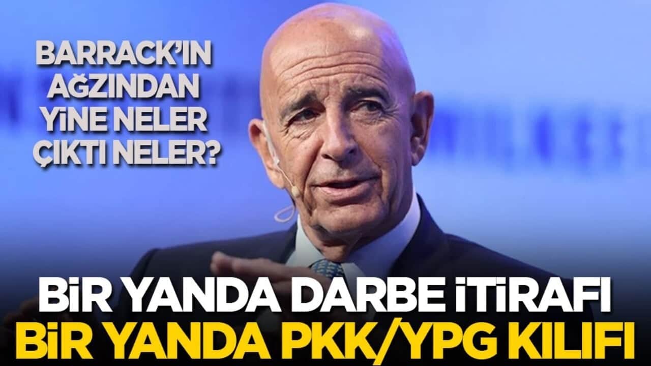 Tom Barrack’ın ağzından neler çıktı neler? Bir yandan darbe itirafı bir yandan PKK/YPG kılıfı