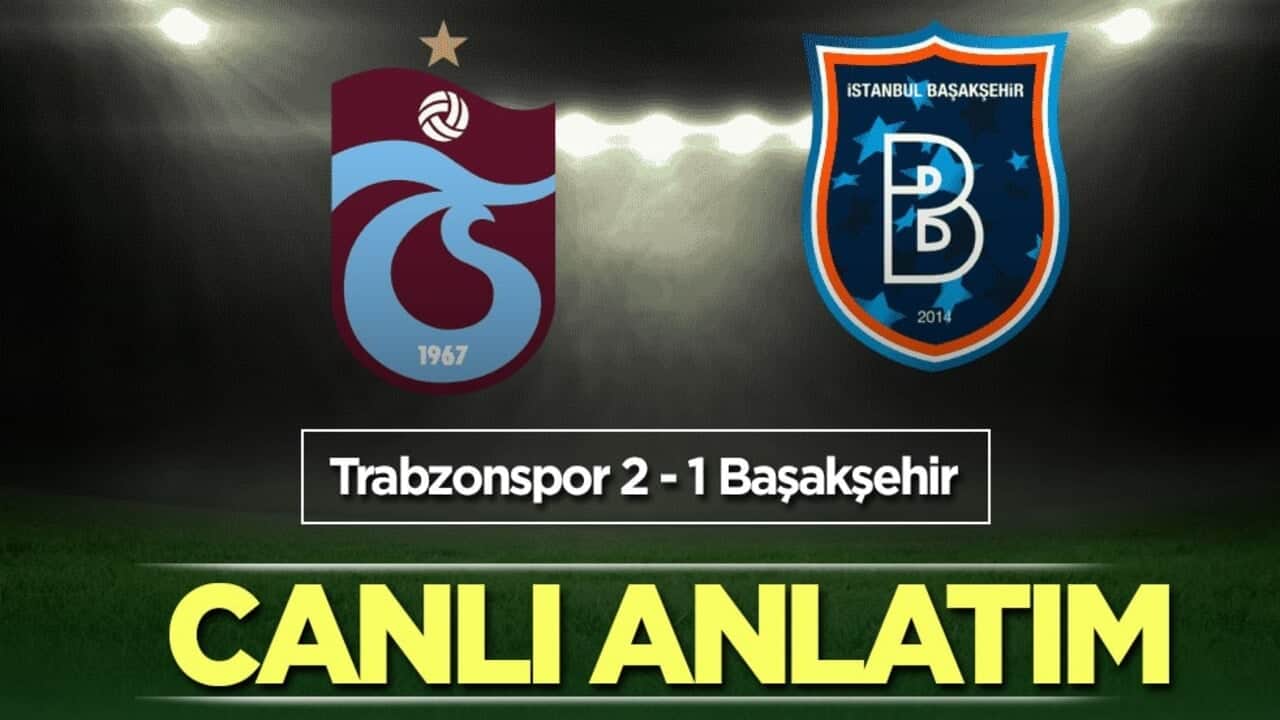 Trabzonspor - Başakşehir | CANLI ANLATIM