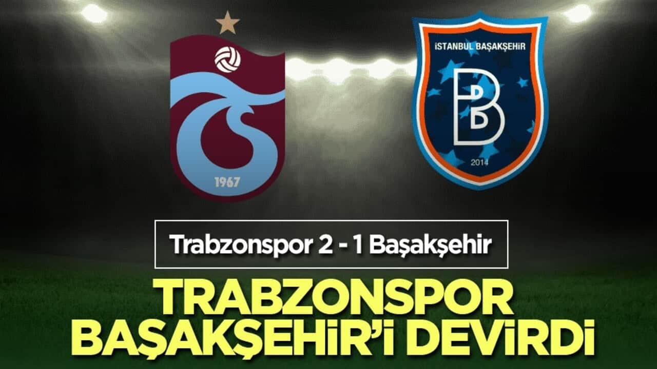 Trabzonspor Başakşehir’i devirdi