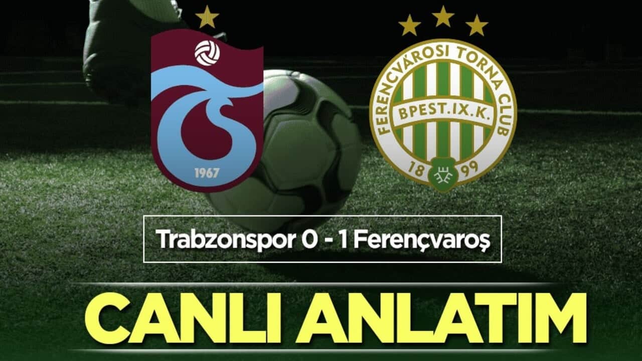 Trabzonspor - Ferencvaros | CANLI ANLATIM