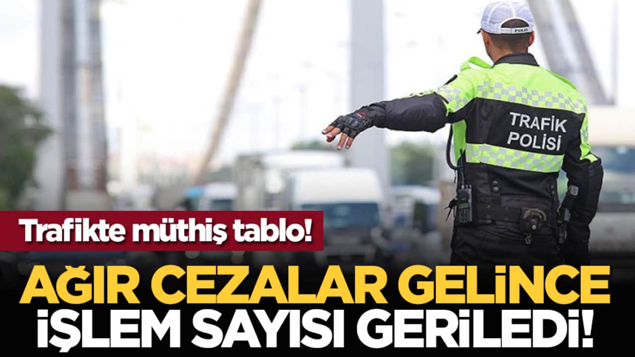 Trafikte müthiş tablo! Ağır cezalar gelince işlem sayısı geriledi!