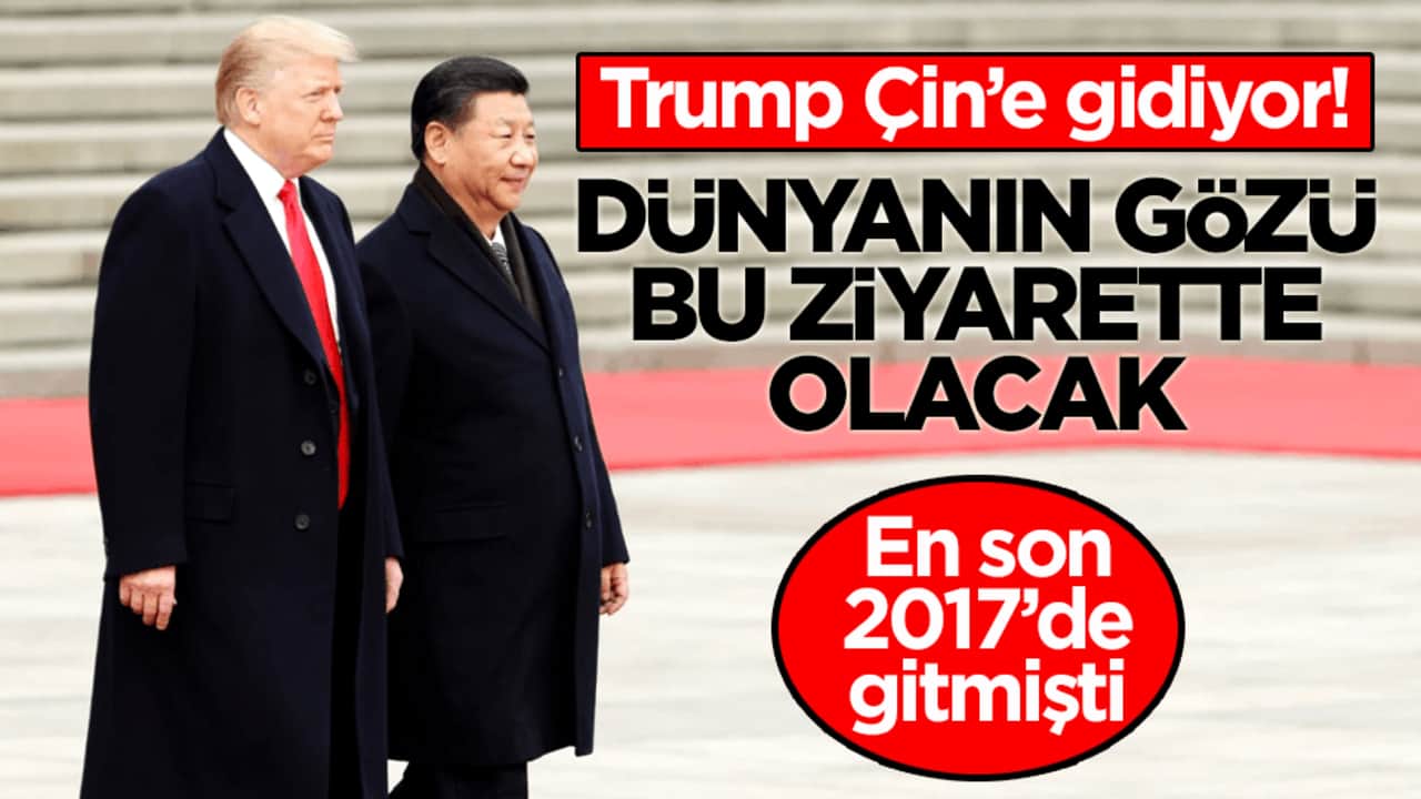 Trump Çin’e gidiyor! Dünyanın gözü bu ziyarette olacak