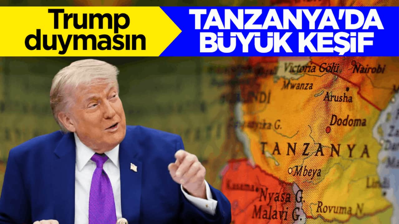 Trump duymasın! Tanzanya'da büyük keşif