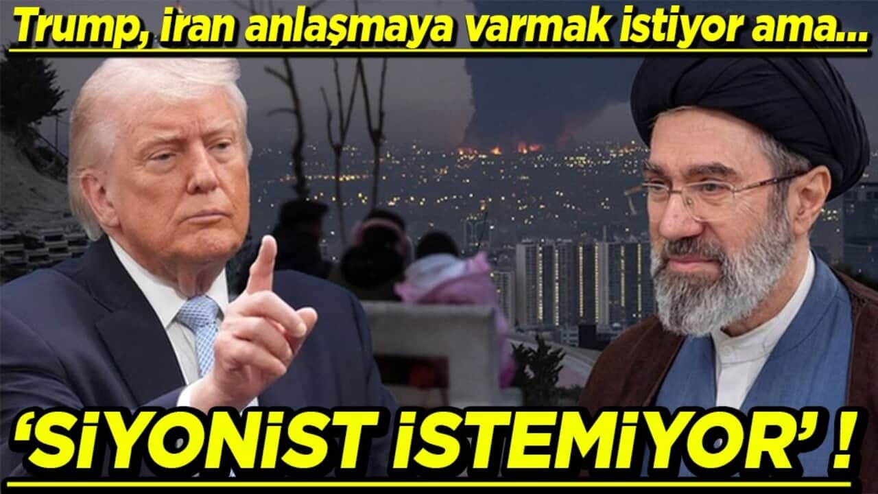 Trump, İran ABD ile anlaşmaya varmak istiyor ama… Siyonist istemiyor!