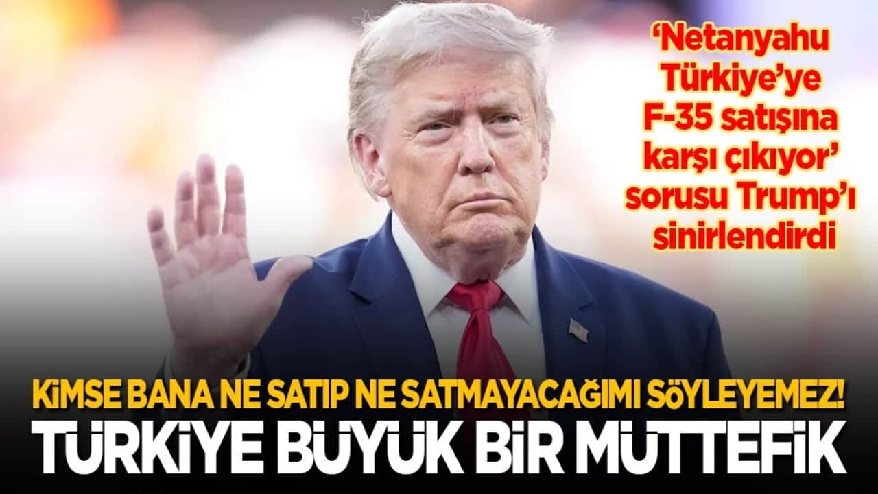Trump, Türkiye’ye F-35 satışına karşı çıkan Netanyahu'yu mosmor etti: Kimse bana neyi satıp neyi satmayacağımı söyleyemez! Türkiye büyük bir müttefikimiz