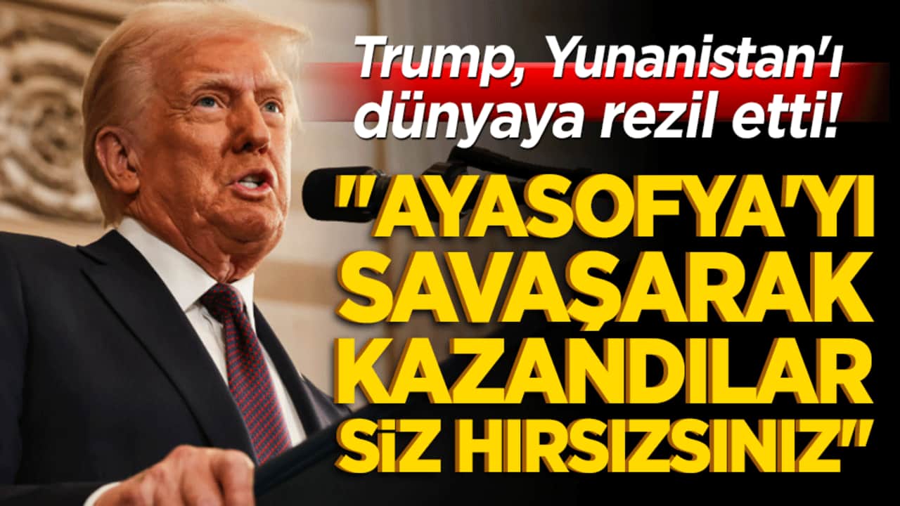 Trump Yunanistan'ı yerle yeksan etti! "Ayasofya'yı savaşarak kazandılar siz hırsızsınız" dedi!