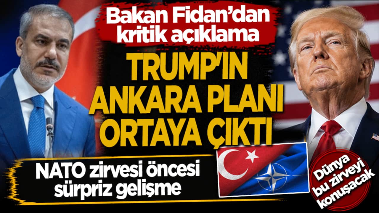 Trump’ın Ankara planı ortaya çıktı? Bakan Fidan’dan kritik açıklama