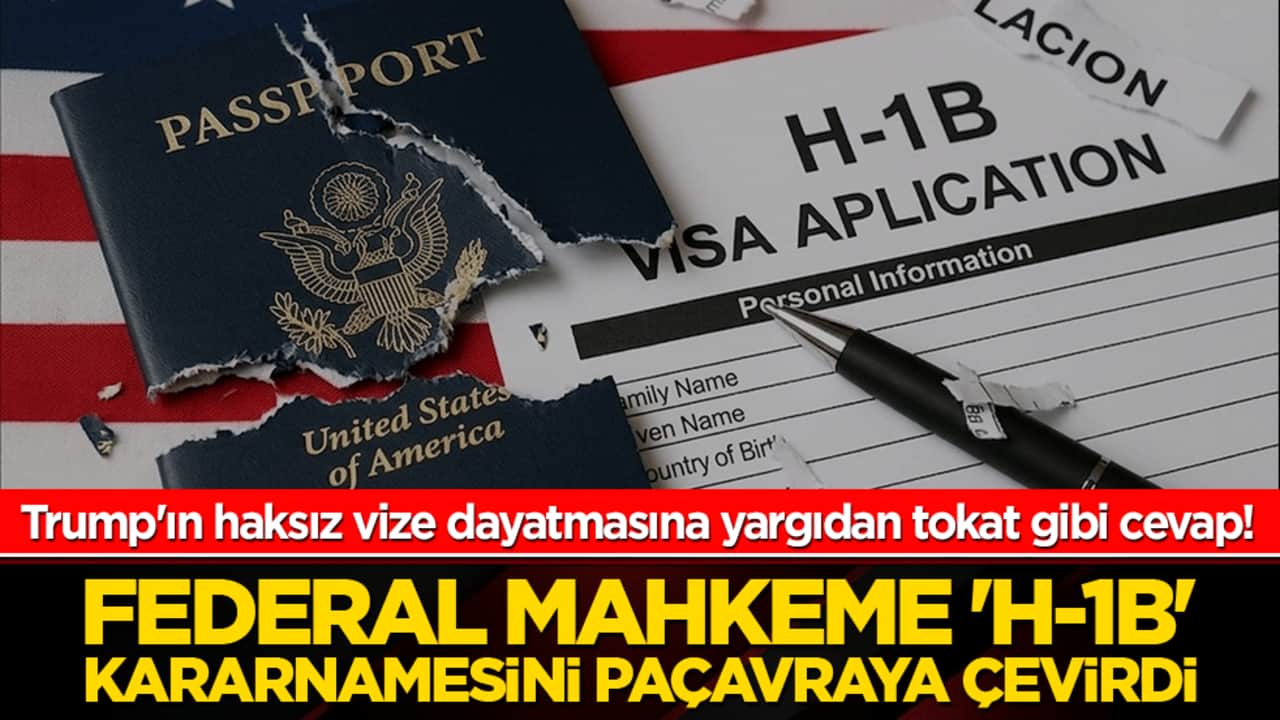 Trump'ın haksız vize dayatmasına yargıdan tokat gibi cevap! Federal mahkeme 'H-1B' kararnamesini paçavraya çevirdi!