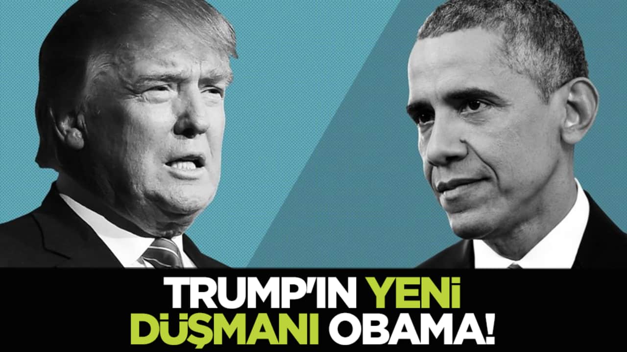 Trump'ın yeni düşmanı Obama!