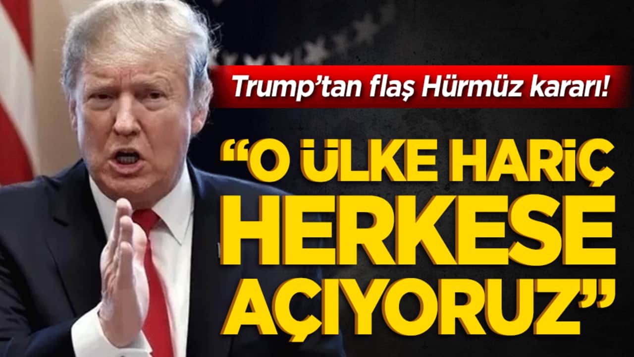 Trump'tan dünyayı ayağa kaldıracak Hürmüz çıkışı!