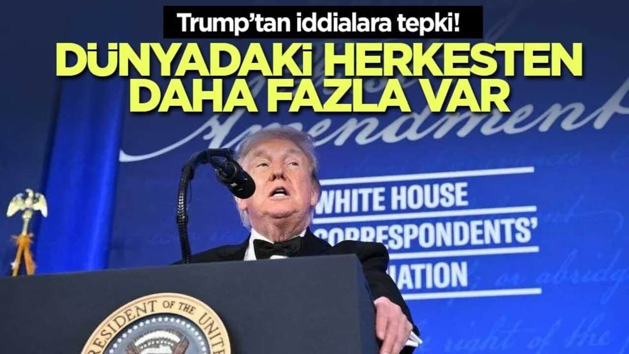 Trump’tan iddialara tepki! Dünyadaki herkesten daha fazla var