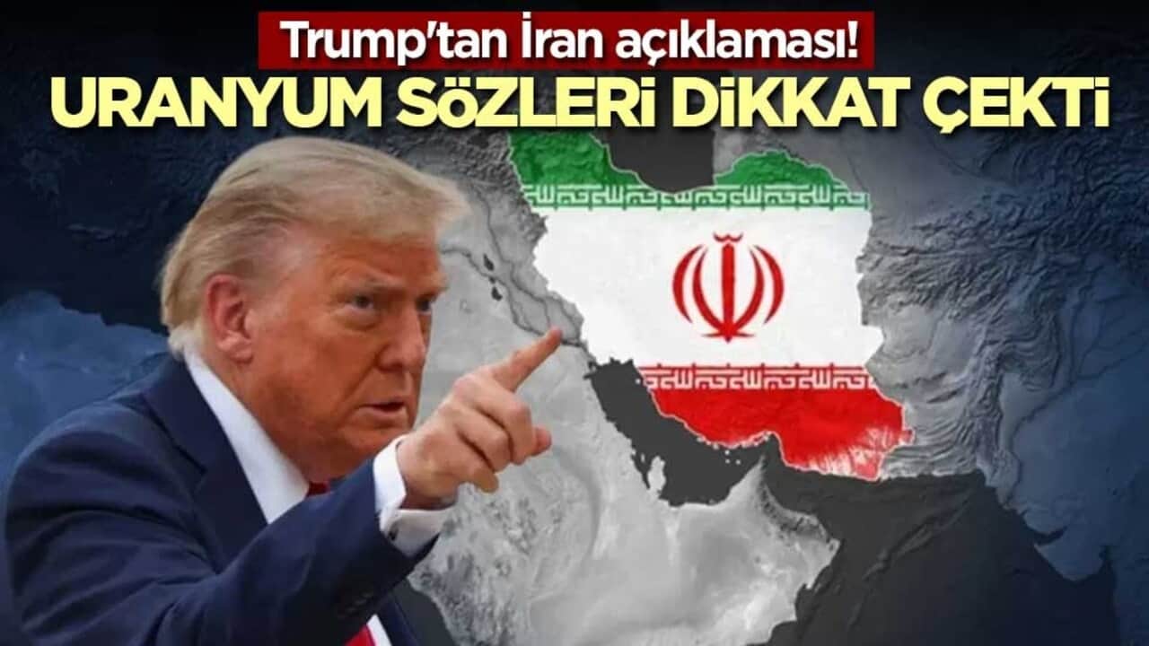 Trump'tan İran açıklaması! Uranyum sözleri dikkat çekti