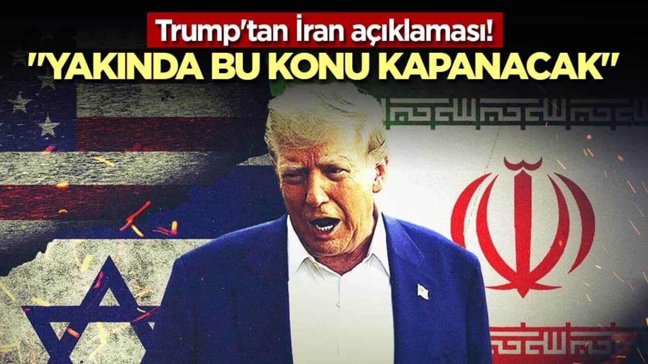 Trump'tan İran açıklaması! "Yakında bu konu kapanacak"