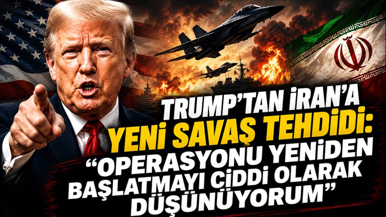 Trump'tan İran'a yeni savaş tehdidi: "Operasyonu yeniden başlatmayı ciddi olarak düşünüyorum"