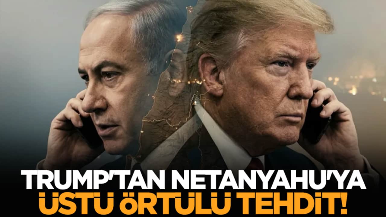 Trump'tan Netanyahu'ya üstü örtülü tehdit!