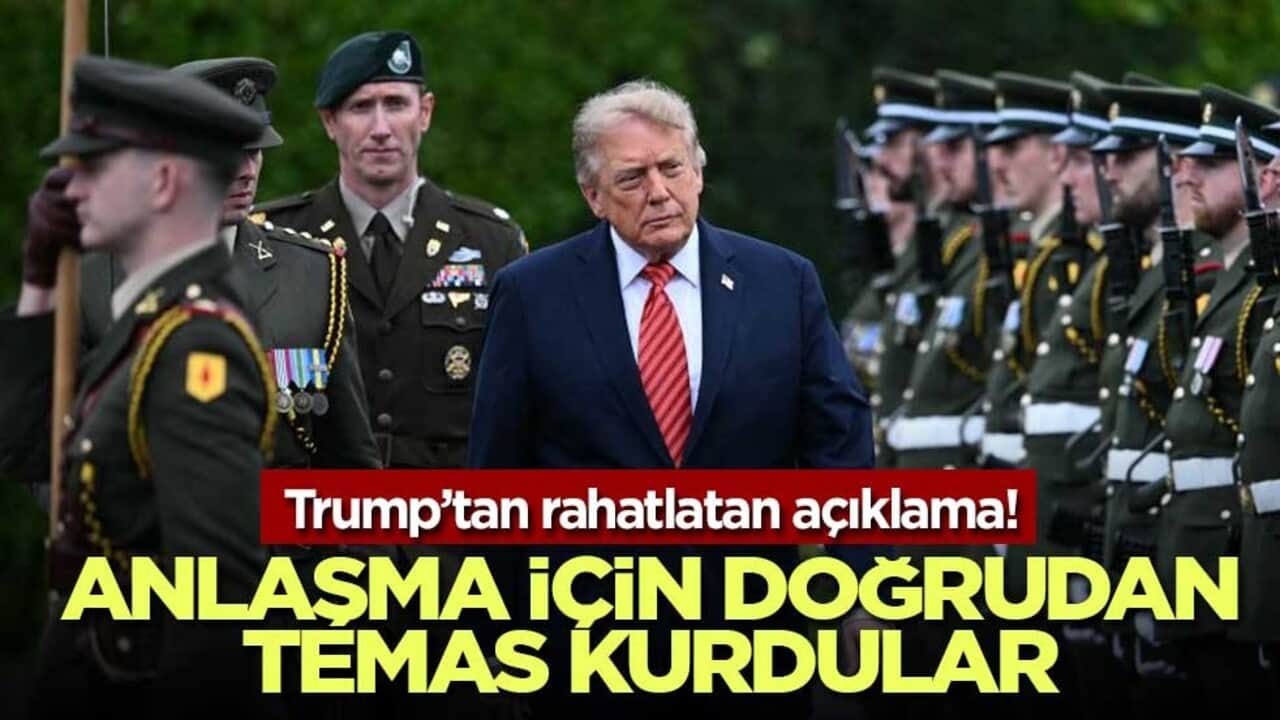 Trump’tan rahatlatan açıklama! Anlaşma için doğrudan temas kurdular
