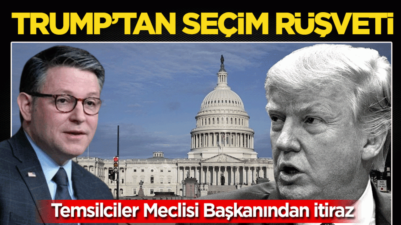 Trump’tan seçim rüşveti: Temsilciler Meclisi Başkanından itiraz