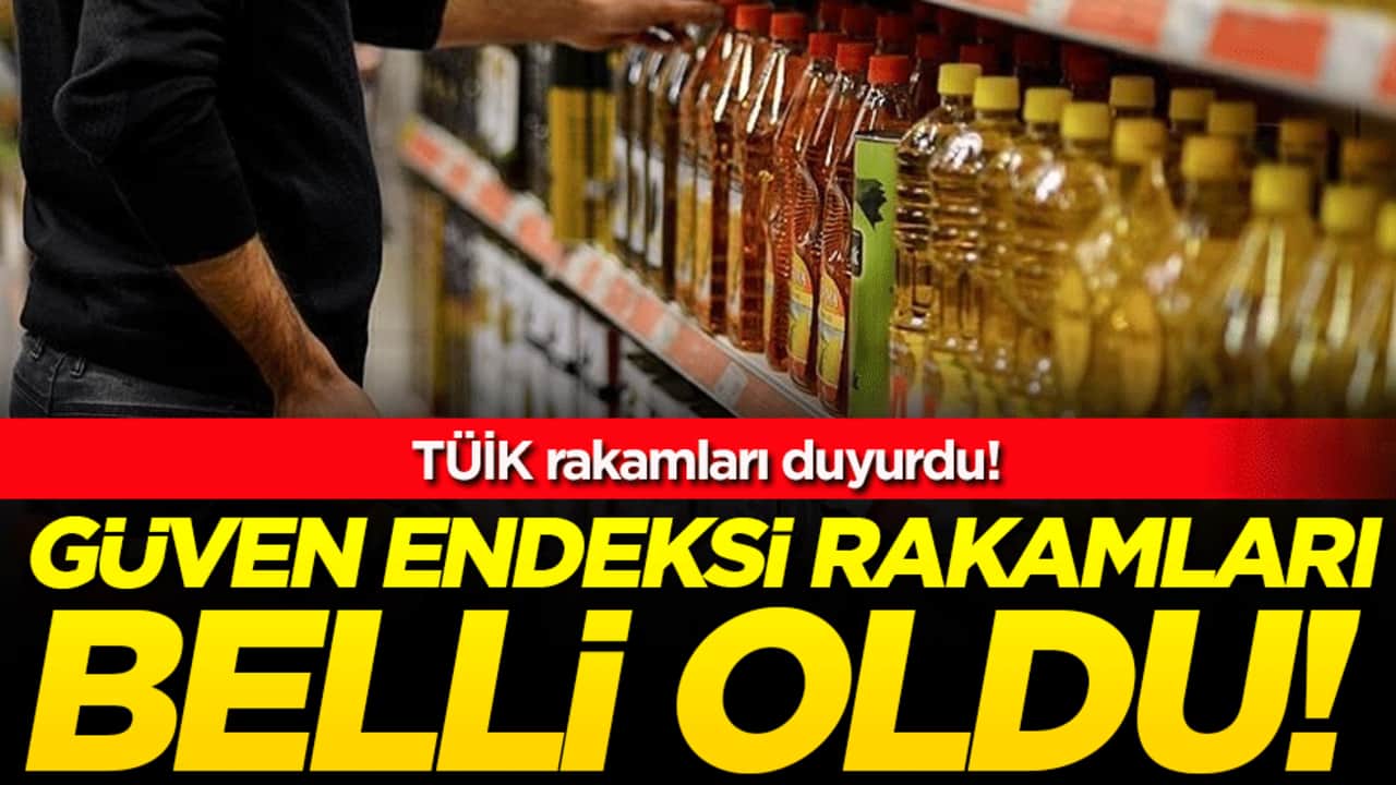 Tüik duyurdu: Güven endeksi rakamları belli oldu!