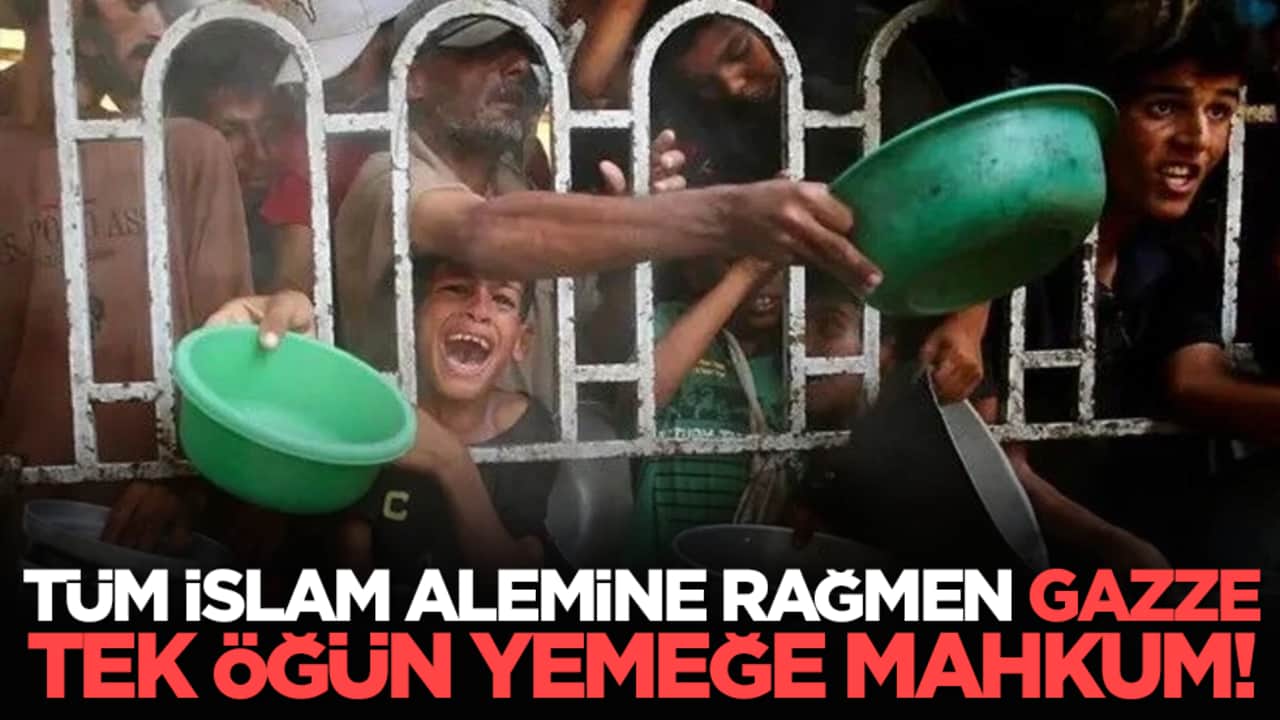 Tüm İslam alemine rağmen Gazze tek öğün yemeğe mahkum!