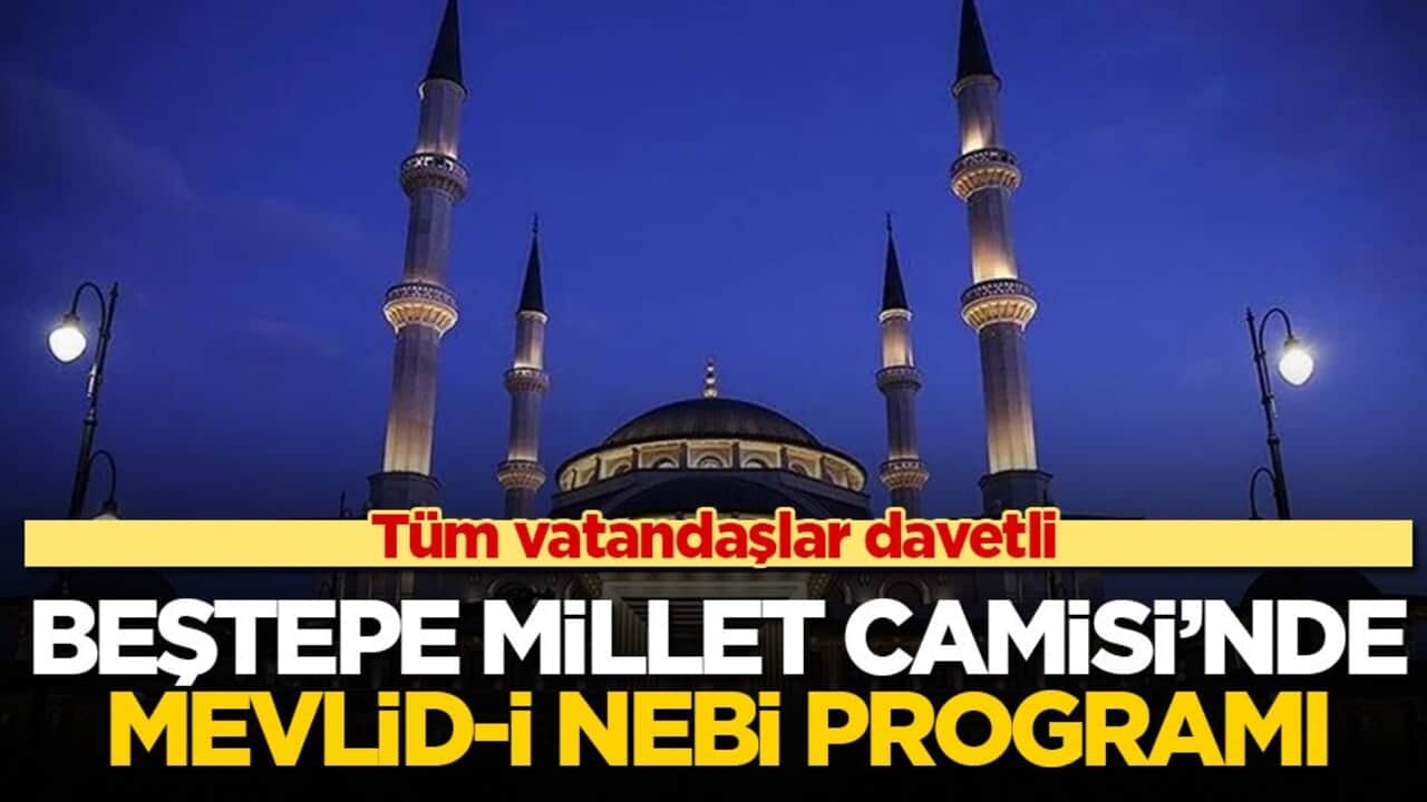 Tüm vatandaşlar davetli! Beştepe Millet Camisi’nde Mevlid-i Nebi programı