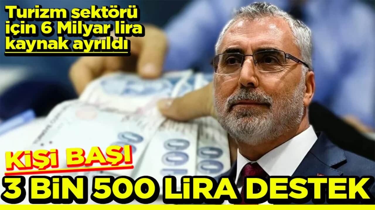 Turizm sektörü için 6 Milyar lira kaynak ayrıldı Kişi başı 3 bin 500 lira destek