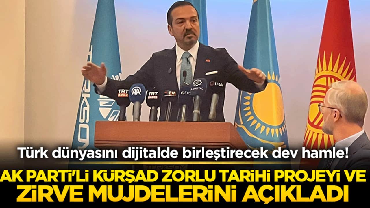Türk dünyasını dijitalde birleştirecek dev hamle! AK Parti'li Kürşad Zorlu tarihi projeyi ve zirve müjdelerini açıkladı