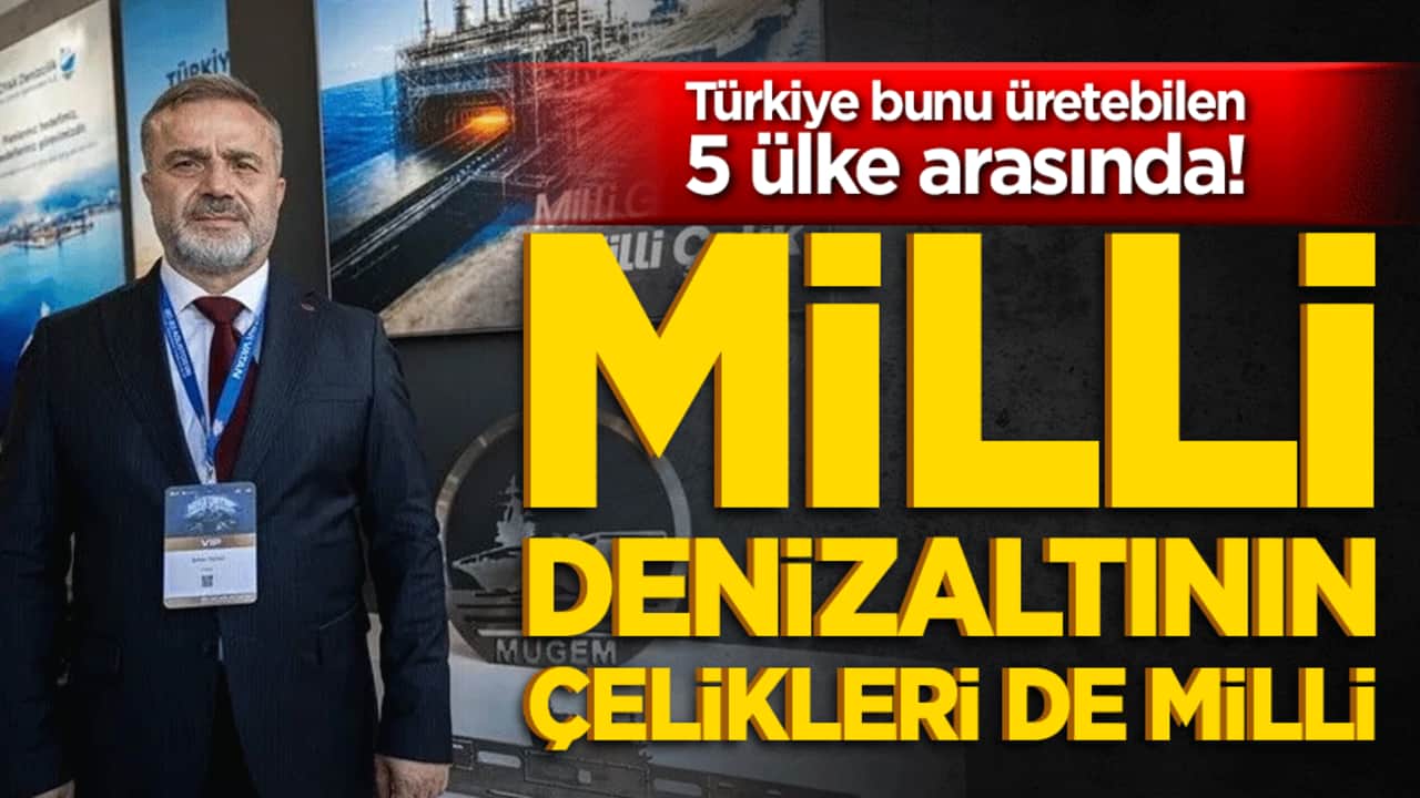 Türkiye bunu üretebilen 5 ülke arasında! Milli denizaltının çelikleri de milli