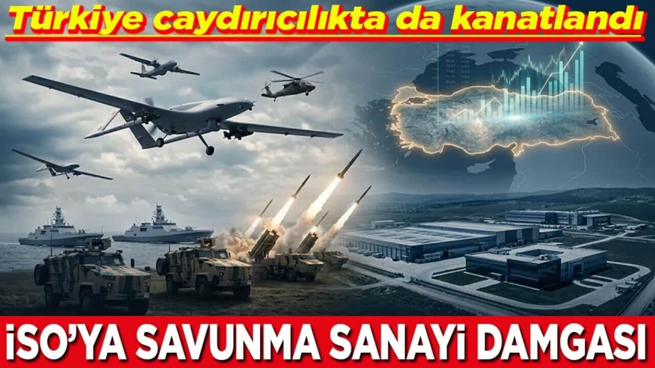 Türkiye caydırıcılıkta da kanatlandı İSO’ya savunma sanayi damgası