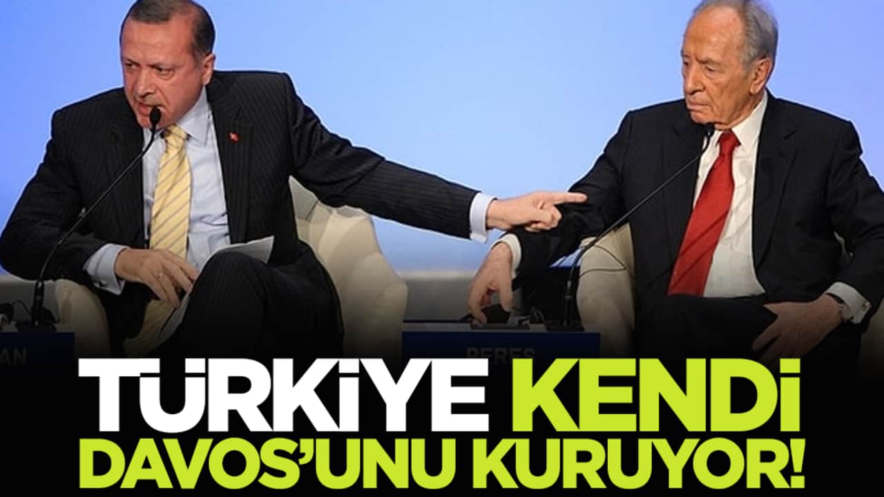 Türkiye kendi Davos’unu kuruyor!