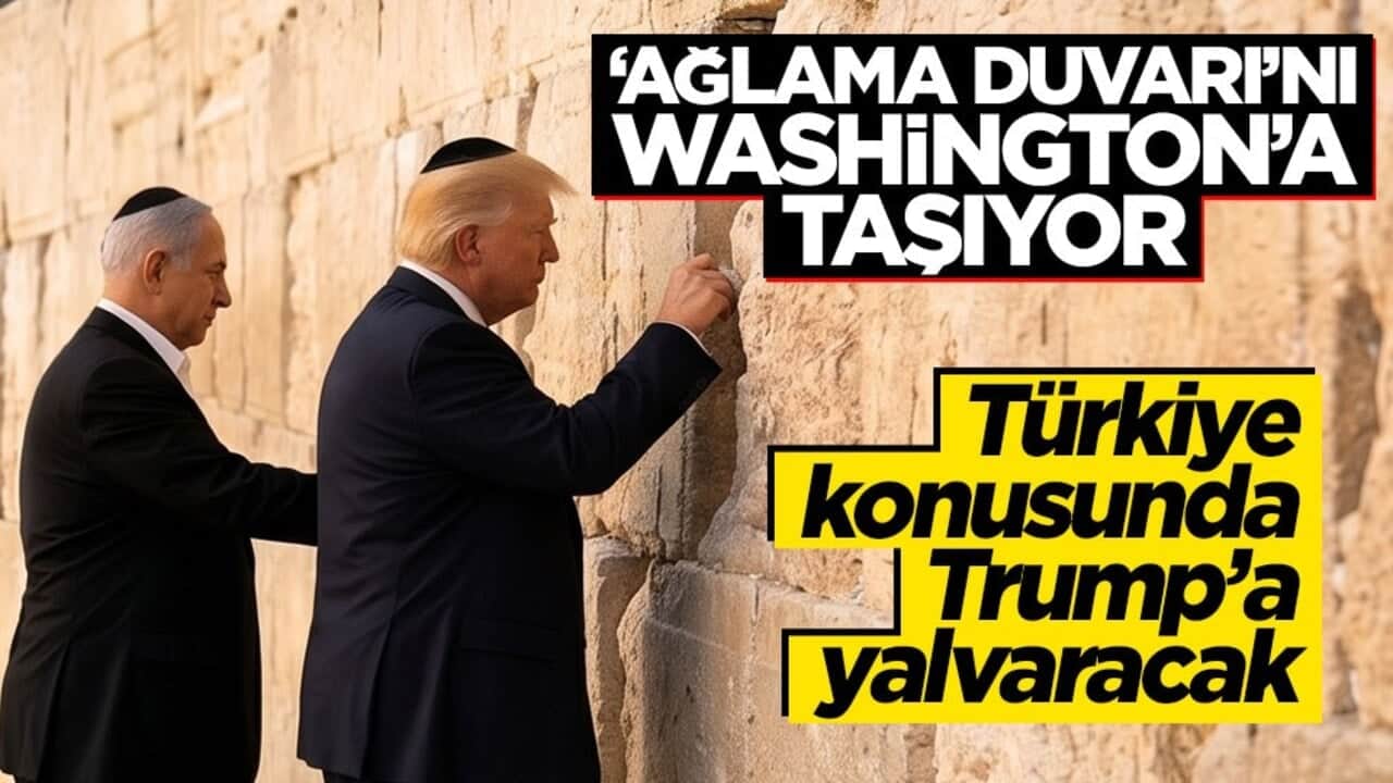 Türkiye konusunda Trump’a yalvaracak! ‘Ağlama duvarı’nı Washington'a taşıyor
