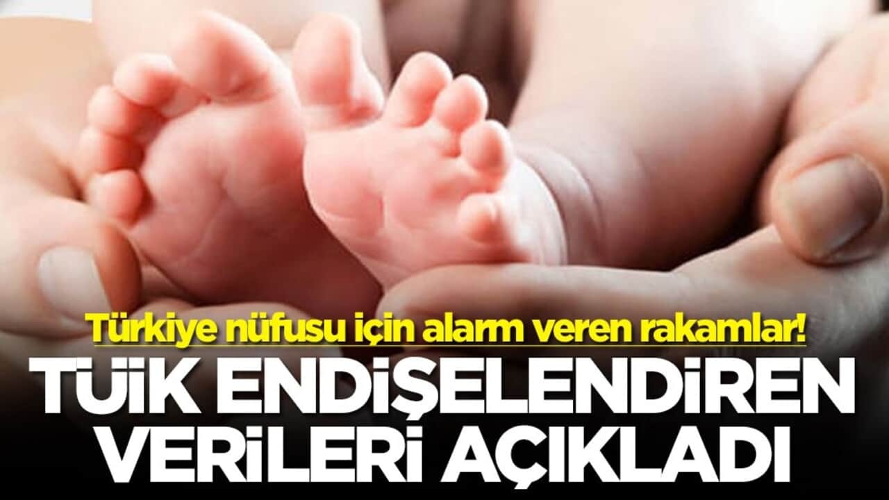 Türkiye nüfusu için alarm veren rakamlar! TÜİK endişelendiren verileri açıkladı