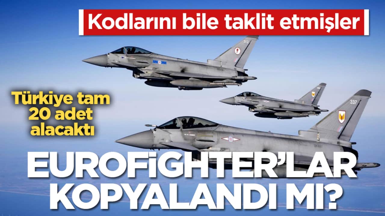 Türkiye tam 20 adet alacaktı! Eurofighter’lar kopyalandı mı? Kodlarını bile taklit etmişler