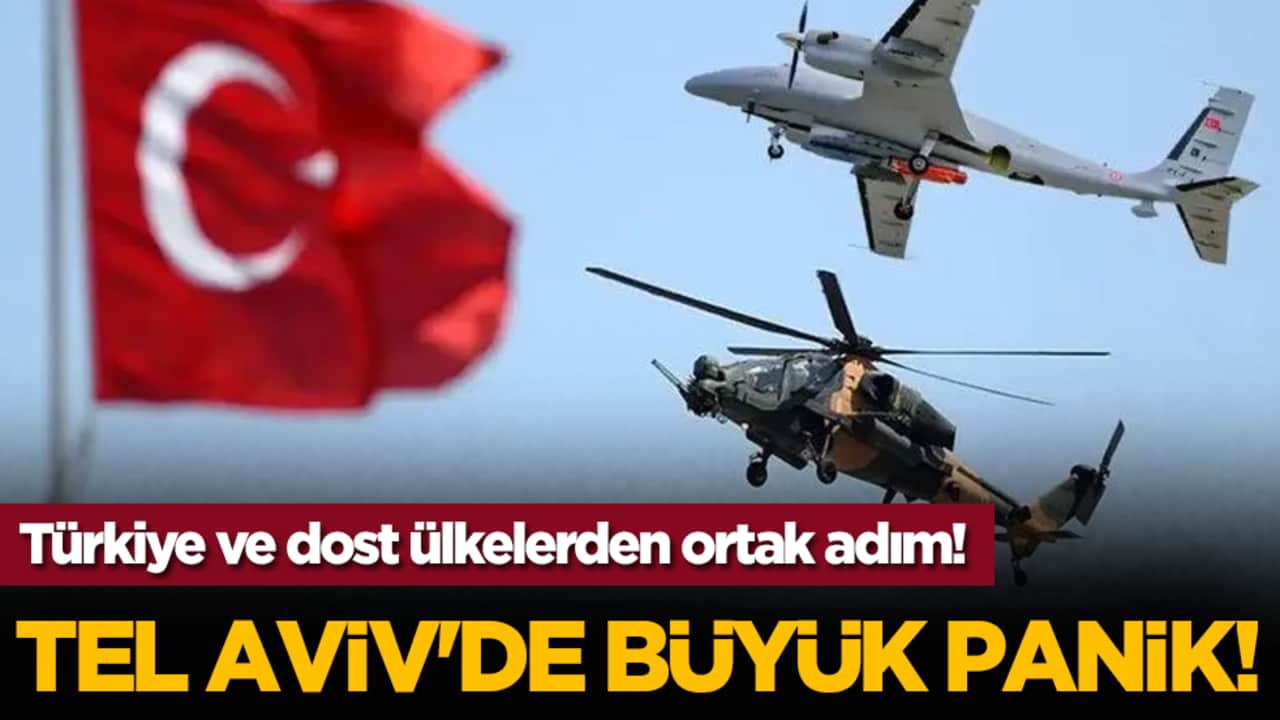 Türkiye ve dost ülkelerden ortak adım! Tel Aviv'de büyük panik