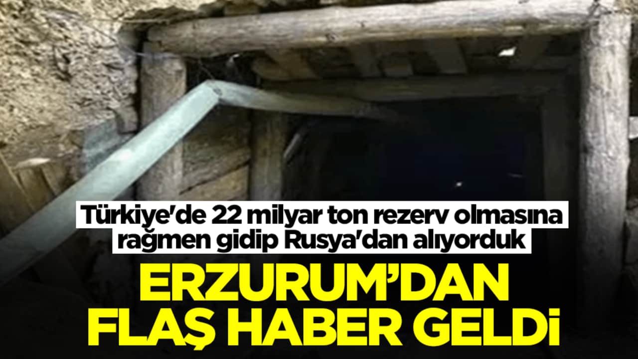 Türkiye'de 22 milyar ton rezerv olmasına rağmen gidip Rusya'dan alıyorduk: Ve Erzurum'dan flaş haber geldi