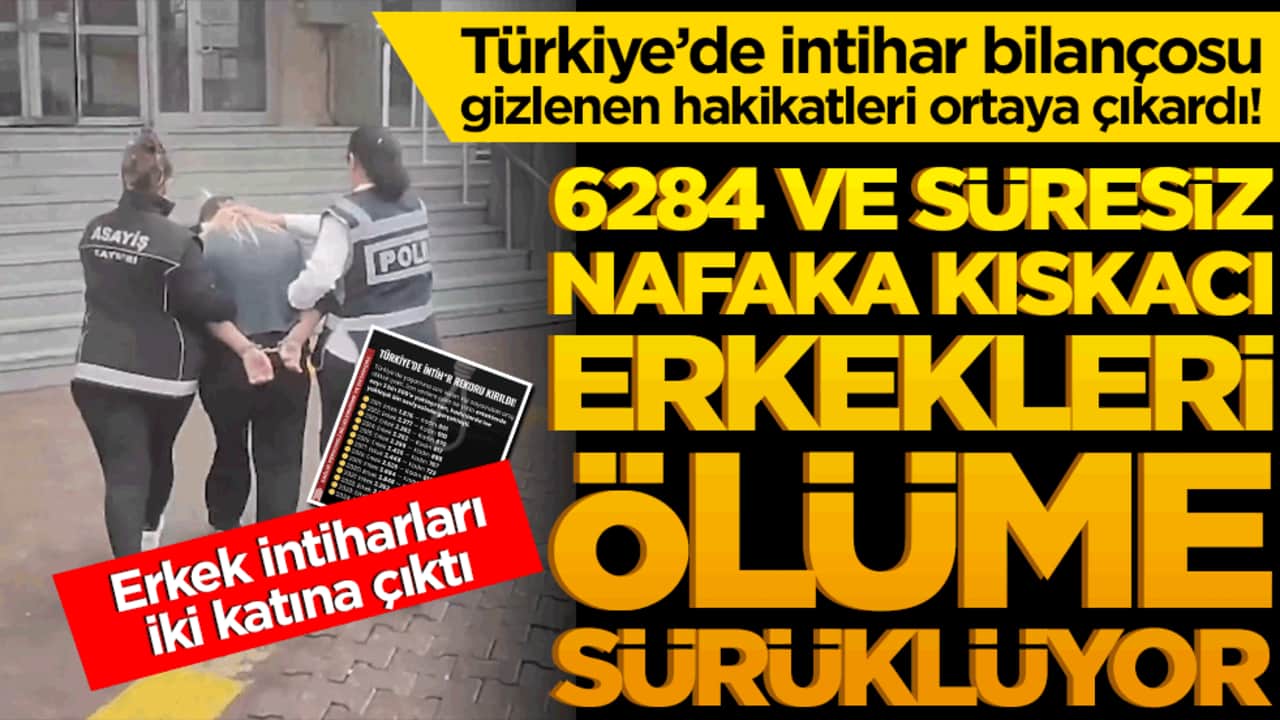 Türkiye’de intihar bilançosu gizlenen hakikatleri ortaya çıkardı! 6284 ve süresiz nafaka kıskacı erkekleri ölüme sürüklüyor!