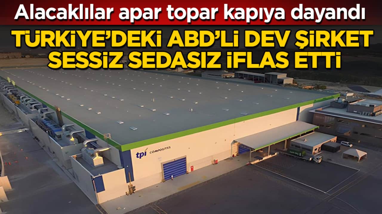 Türkiye’deki ABD’li dev şirket sessiz sedasız iflas etti! Alacaklılar apar topar kapıya dayandı