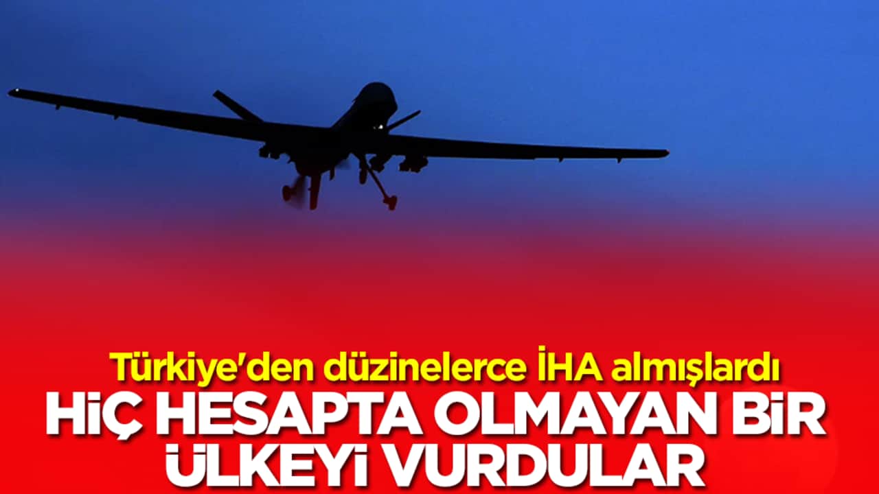 Türkiye'den düzinelerce İHA almışlardı: Hiç hesapta olmayan bir ülkeyi vurdular